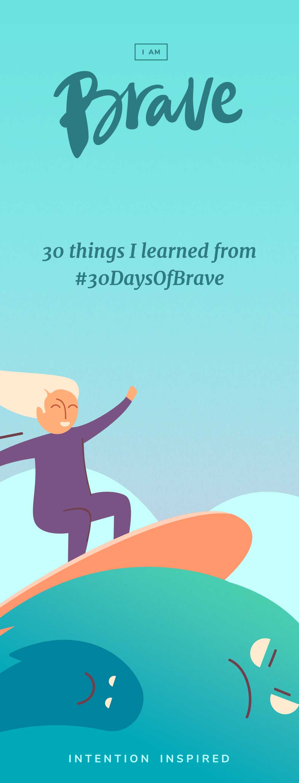 Here are 30 things I learned from completing the 30 Days of Brave Challenge.