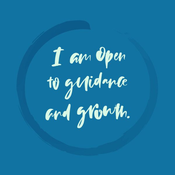 I am open to guidance and growth.