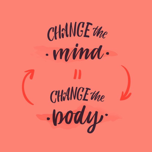 change the mind = change the body