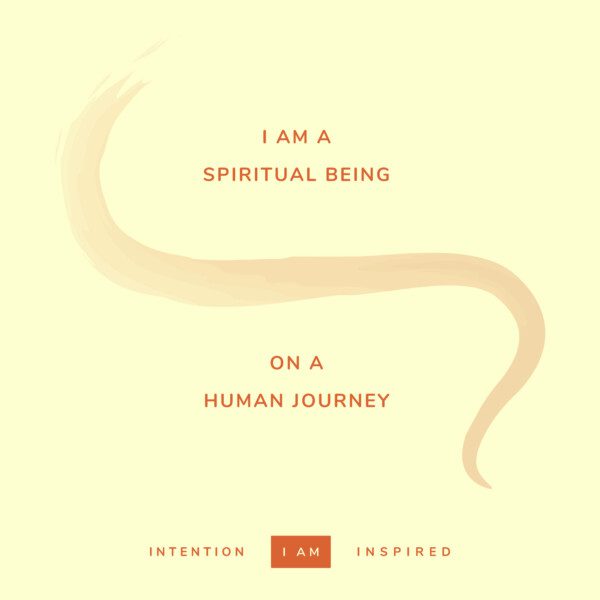 I am a spiritual being on a human journey