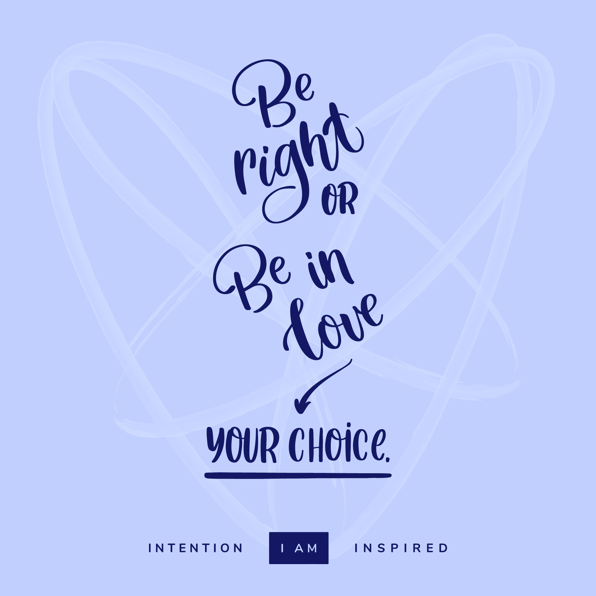 be right or be in love your choice