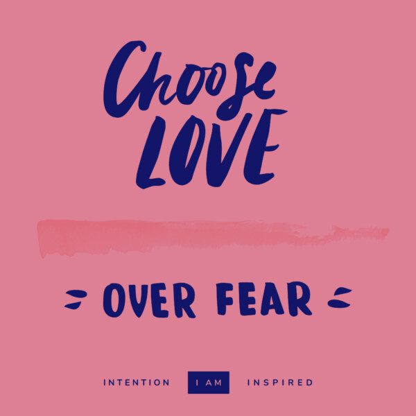 choose love over fear