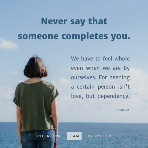 Never say that someone completes you.