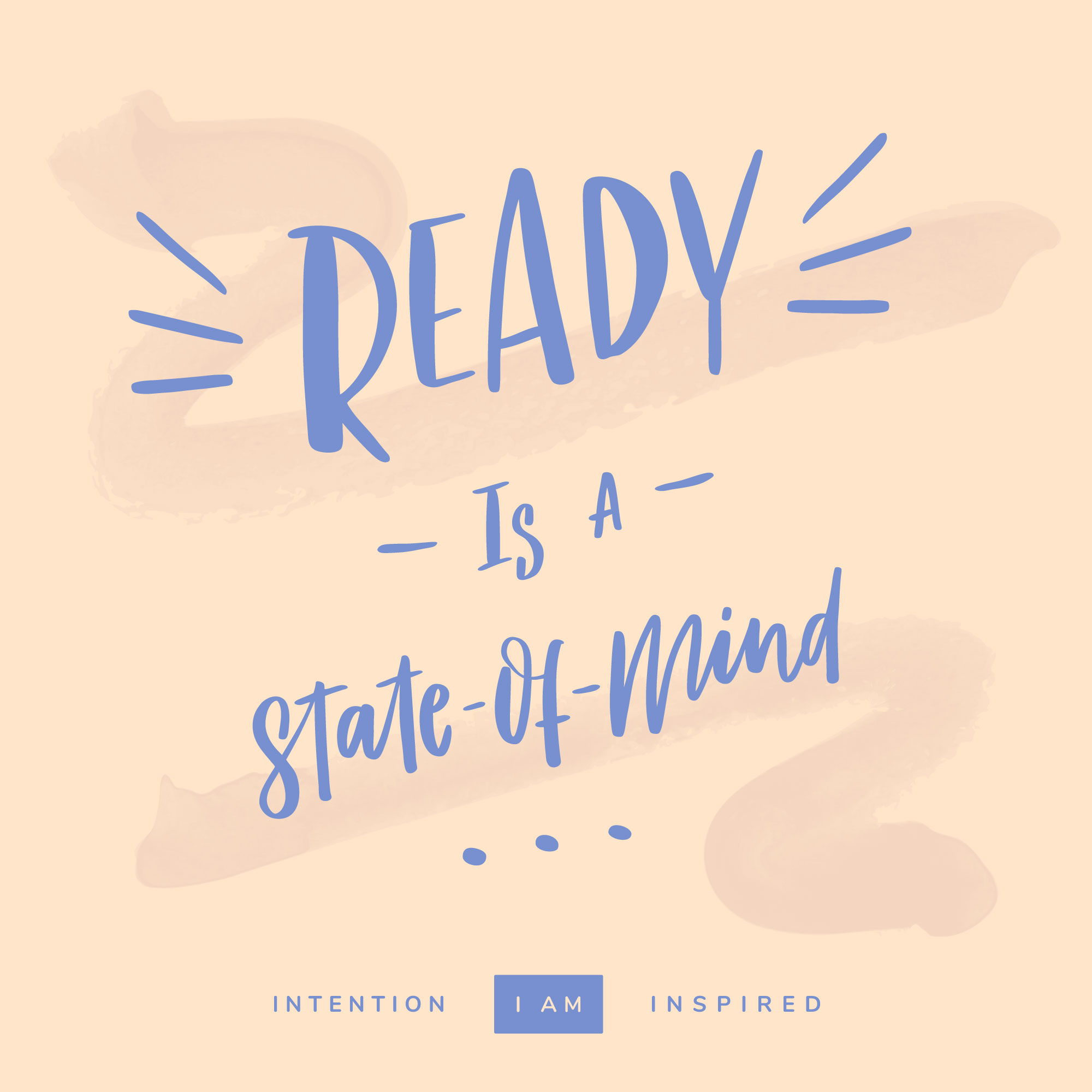 Ready is a state-of-mind.