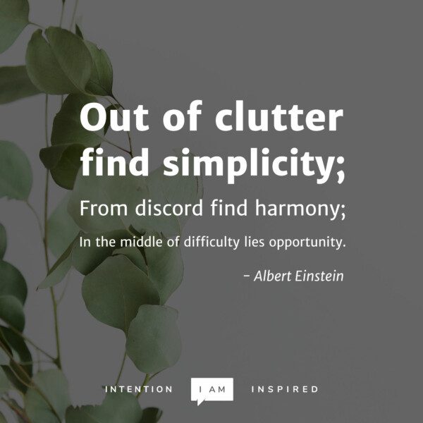 Out of clutter find simplicity