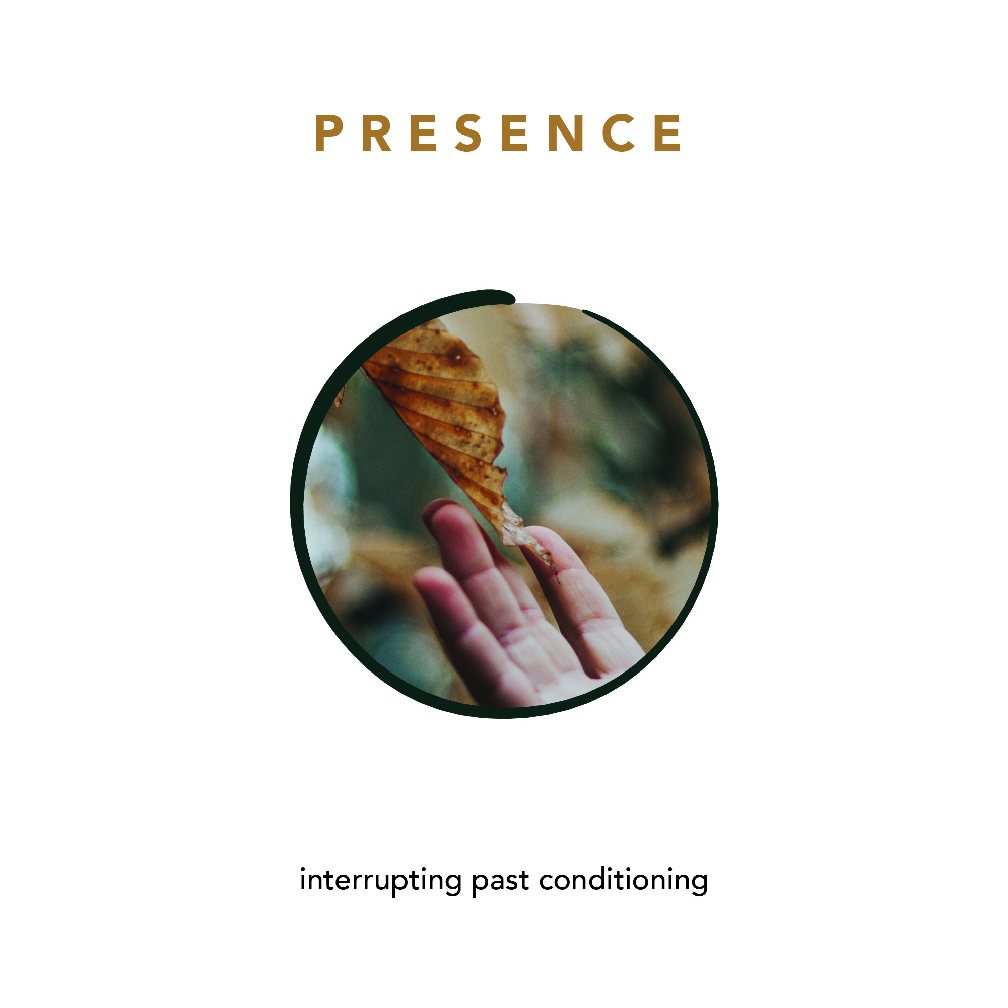 😍 PRESENCE - interrupting patterns of past worries and future anxieties